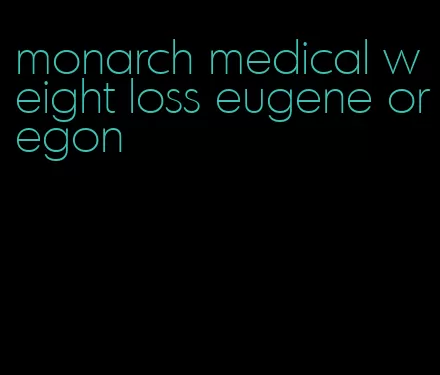 monarch medical weight loss eugene oregon