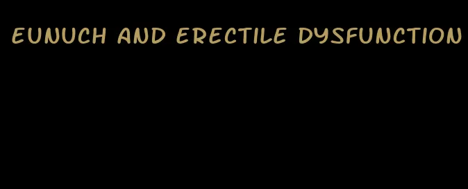 eunuch and erectile dysfunction