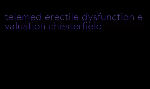 telemed erectile dysfunction evaluation chesterfield