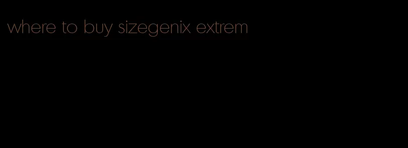 where to buy sizegenix extrem