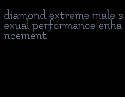 diamond extreme male sexual performance enhancement
