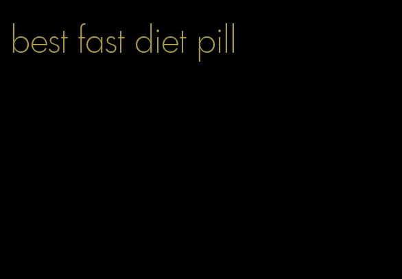 best fast diet pill