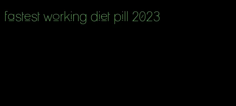 fastest working diet pill 2023
