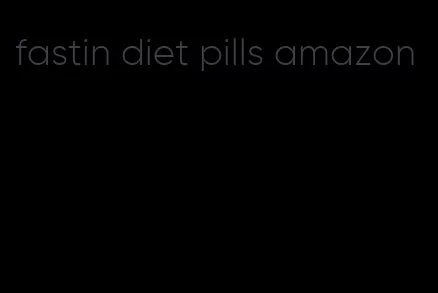 fastin diet pills amazon