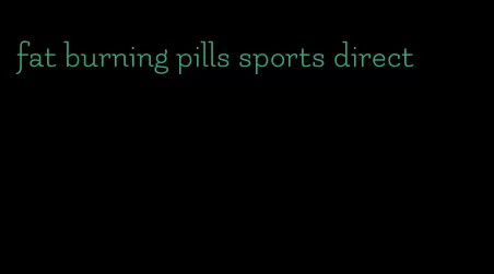 fat burning pills sports direct