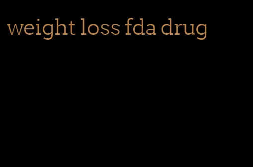 weight loss fda drug