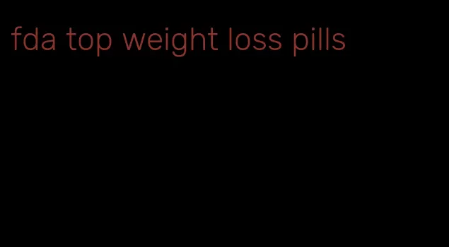 fda top weight loss pills