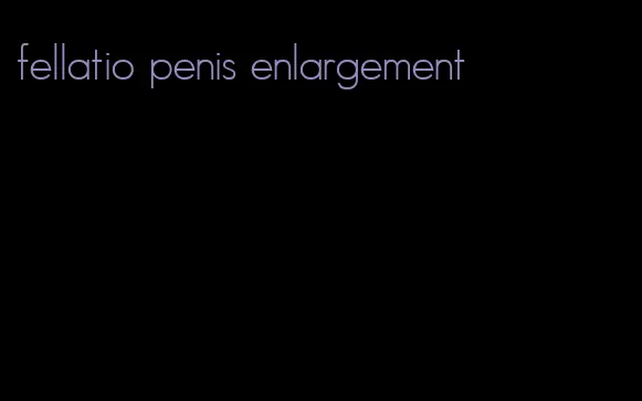 fellatio penis enlargement