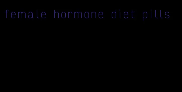 female hormone diet pills