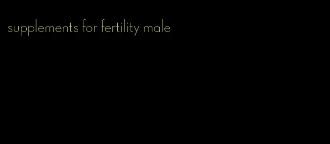 supplements for fertility male