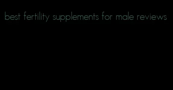 best fertility supplements for male reviews