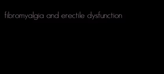 fibromyalgia and erectile dysfunction