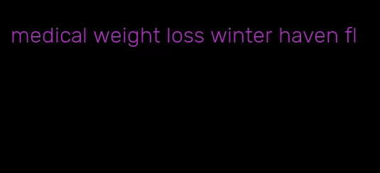 medical weight loss winter haven fl