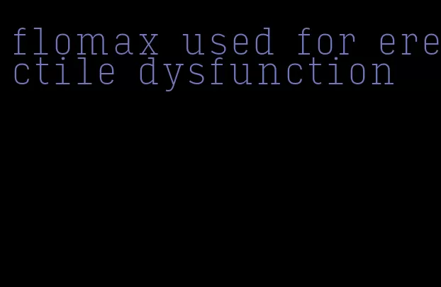 flomax used for erectile dysfunction