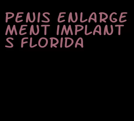 penis enlargement implants florida