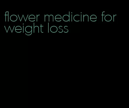 flower medicine for weight loss