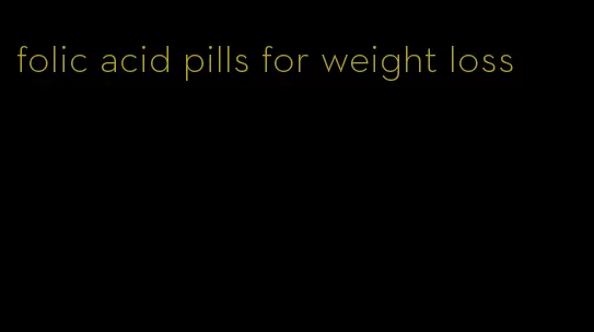 folic acid pills for weight loss