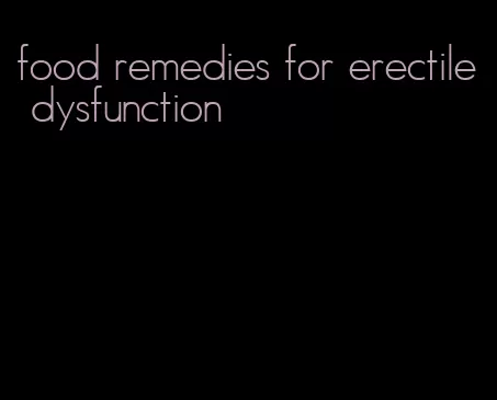 food remedies for erectile dysfunction