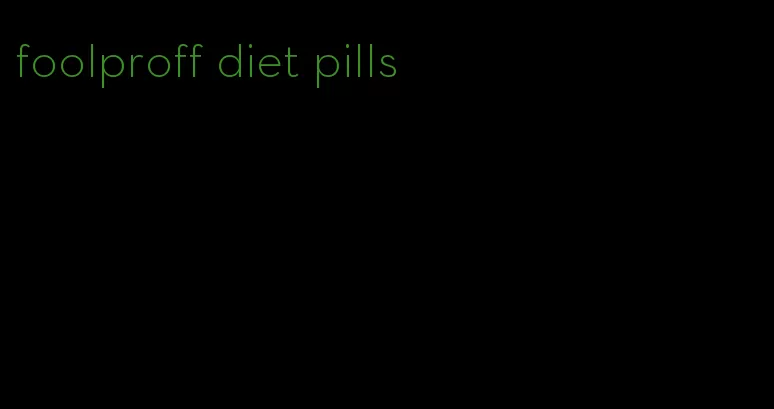 foolproff diet pills