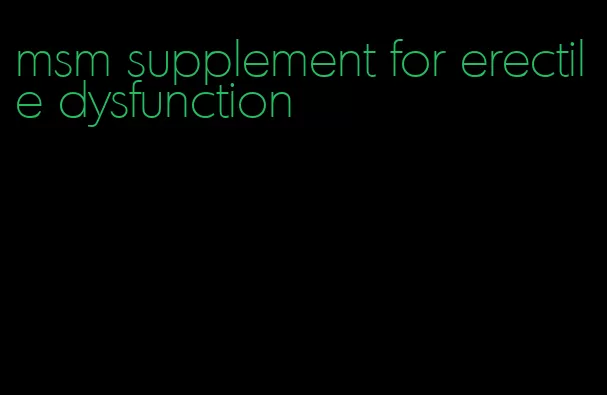 msm supplement for erectile dysfunction