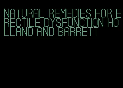 natural remedies for erectile dysfunction holland and barrett
