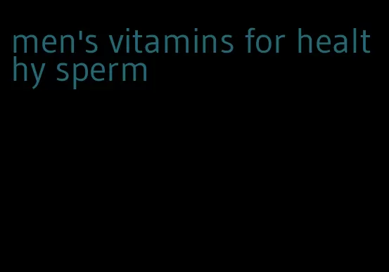 men's vitamins for healthy sperm