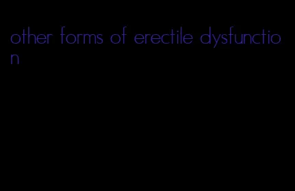 other forms of erectile dysfunction