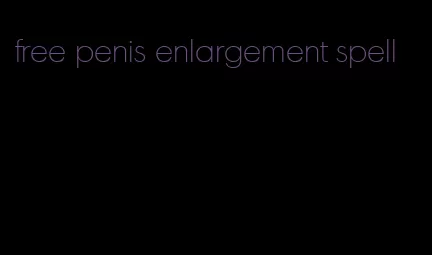 free penis enlargement spell