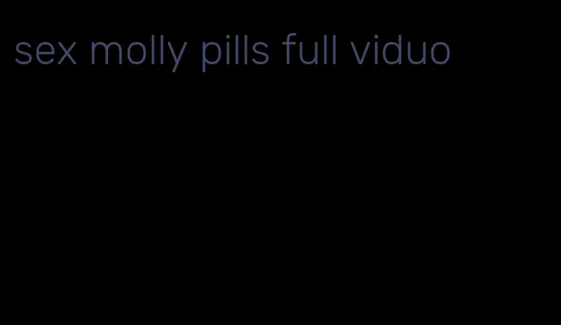 sex molly pills full viduo