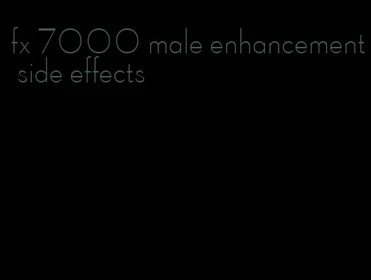 fx 7000 male enhancement side effects