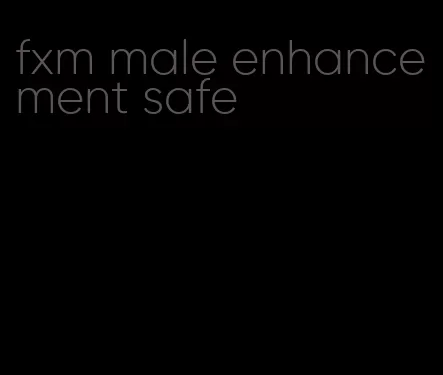fxm male enhancement safe