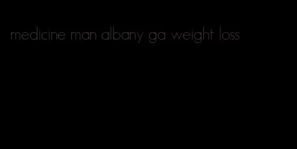 medicine man albany ga weight loss
