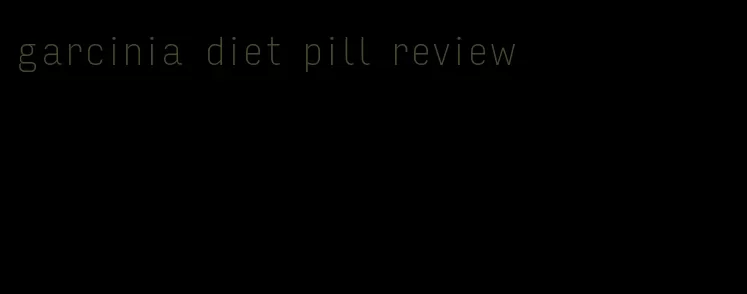 garcinia diet pill review