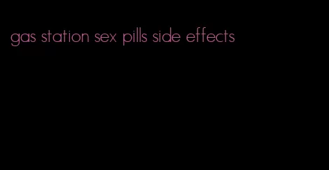 gas station sex pills side effects