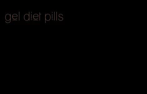 gel diet pills