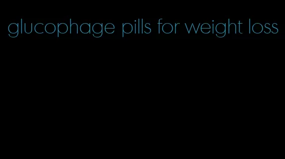 glucophage pills for weight loss