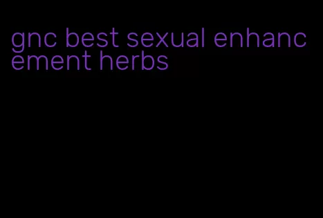gnc best sexual enhancement herbs