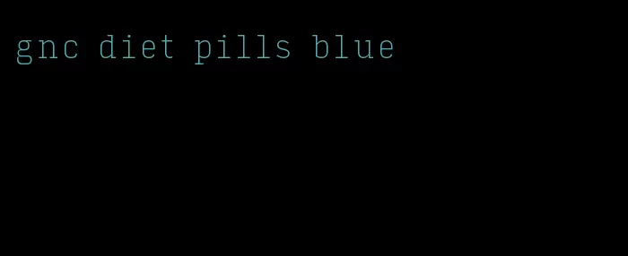 gnc diet pills blue