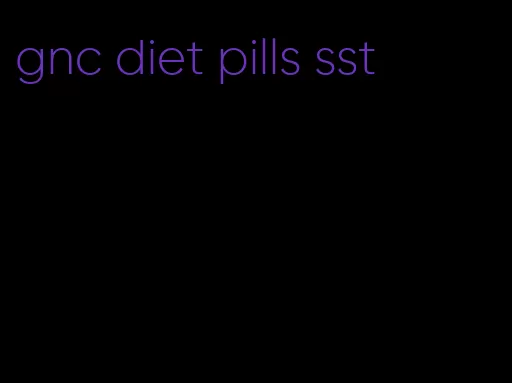 gnc diet pills sst