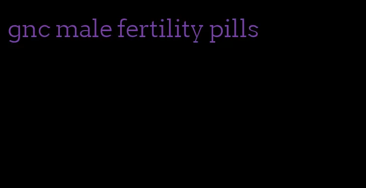 gnc male fertility pills