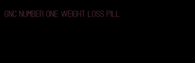 gnc number one weight loss pill