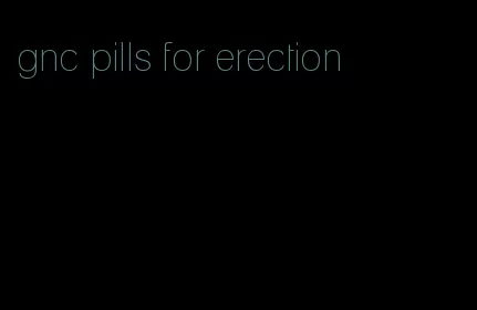 gnc pills for erection