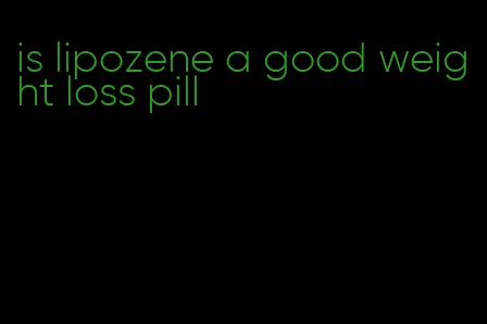 is lipozene a good weight loss pill