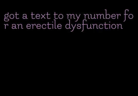 got a text to my number for an erectile dysfunction