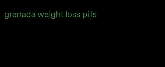 granada weight loss pills