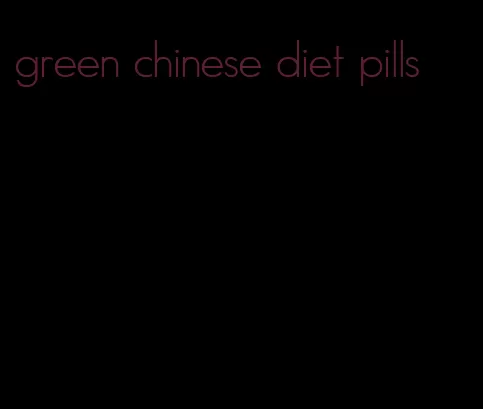 green chinese diet pills