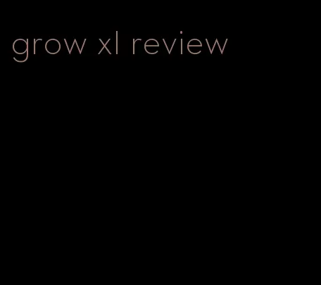 grow xl review