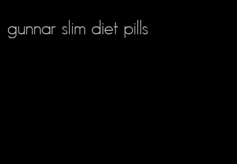 gunnar slim diet pills