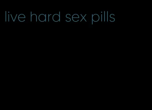 live hard sex pills