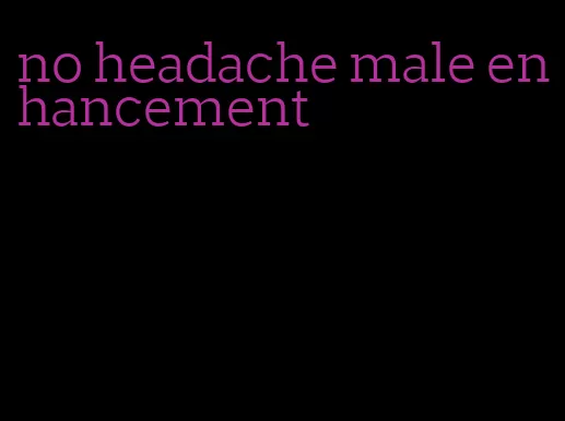 no headache male enhancement